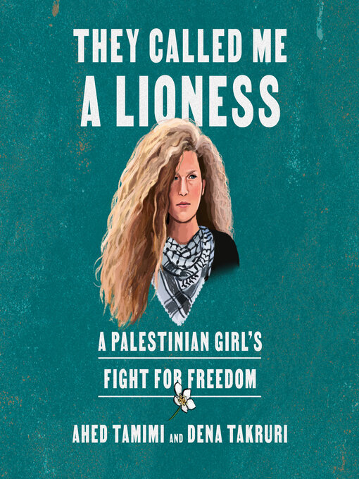 Title details for They Called Me a Lioness by Ahed Tamimi - Available